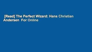 [Read] The Perfect Wizard: Hans Christian Andersen  For Online