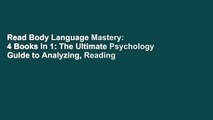 Read Body Language Mastery: 4 Books in 1: The Ultimate Psychology Guide to Analyzing, Reading and