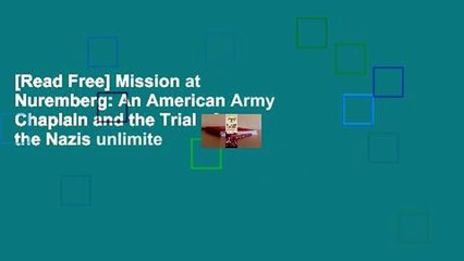 [Read Free] Mission at Nuremberg: An American Army Chaplain and the Trial of the Nazis unlimite