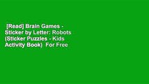 [Read] Brain Games - Sticker by Letter: Robots (Sticker Puzzles - Kids Activity Book)  For Free