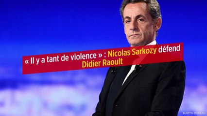 « Il y a tant de violence » : Nicolas Sarkozy défend Didier Raoult