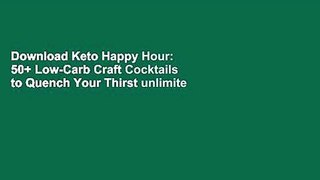 Download Keto Happy Hour: 50+ Low-Carb Craft Cocktails to Quench Your Thirst unlimite