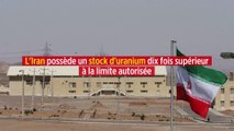 L'Iran possède un stock d'uranium dix fois supérieur à la limite autorisée
