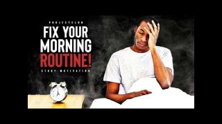 Fix Your Morning Routine! - Study Motivation