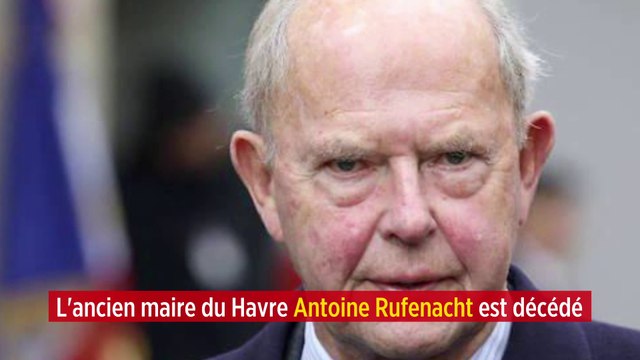 L'ancien maire du Havre Antoine Rufenacht est décédé