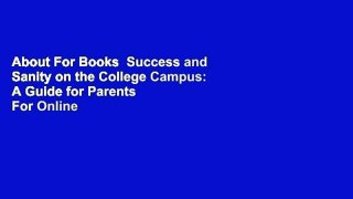 About For Books  Success and Sanity on the College Campus: A Guide for Parents  For Online