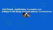 Full E-book  Justification, Evaluation and Critique in the Study of Organizations: Contributions