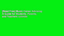 [Read Free] Music Career Advising: A Guide for Students, Parents, and Teachers unlimite