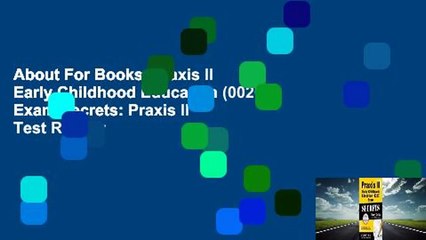 About For Books  Praxis II Early Childhood Education (0020) Exam Secrets: Praxis II Test Review