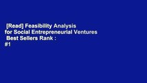 [Read] Feasibility Analysis for Social Entrepreneurial Ventures  Best Sellers Rank : #1