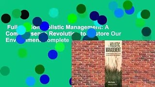 Full version  Holistic Management: A Commonsense Revolution to Restore Our Environment Complete