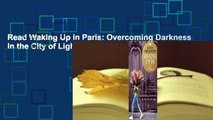 Read Waking Up in Paris: Overcoming Darkness in the City of Light unlimited