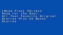 [Read Free] Chicken Soup for the Soul: All Your Favorite Original Stories Plus 20 Bonus Stories