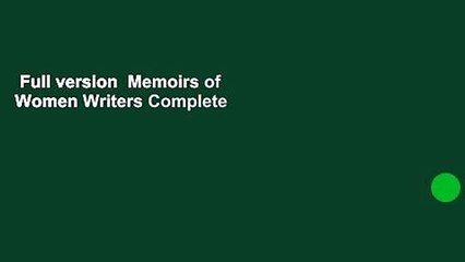 Full version  Memoirs of Women Writers Complete