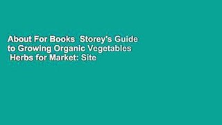 About For Books  Storey's Guide to Growing Organic Vegetables  Herbs for Market: Site  Crop