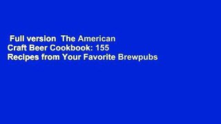 Full version  The American Craft Beer Cookbook: 155 Recipes from Your Favorite Brewpubs and