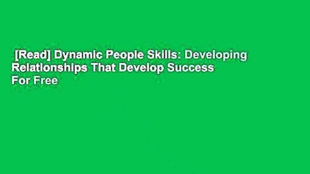 [Read] Dynamic People Skills: Developing Relationships That Develop Success For Free