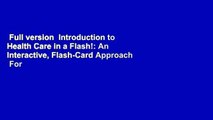 Full version  Introduction to Health Care in a Flash!: An Interactive, Flash-Card Approach  For