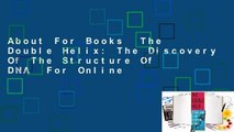 About For Books  The Double Helix: The Discovery Of The Structure Of DNA  For Online