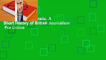 Full E-book  My Trade: A Short History of British Journalism  For Online