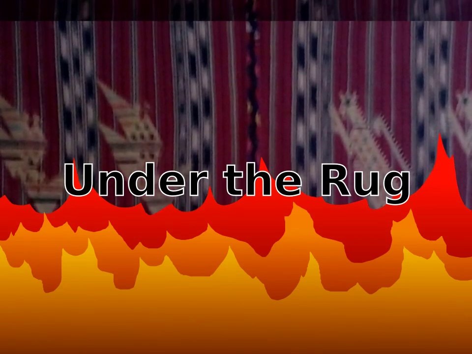 Under the Rug