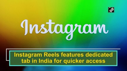 Instagram Reels features dedicated tab in India for quicker access