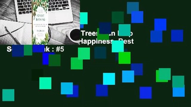 Forest Bathing: How Trees Can Help You Find Health and Happiness Best Sellers Rank : #5