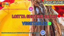 VEGETABLES with LOITTA FIS(DRY) RECIPE || Loitta shutkir sathe vegetables || # Loitt shutki# pogi shows.