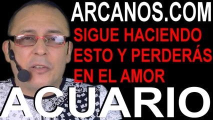 ACUARIO, NO HAGAS ESTO SI NO QUIERES PERDER EL AMOR - Horóscopo ARCANOS.COM 6 al 12 de septiembre de 2020 - Semana 37