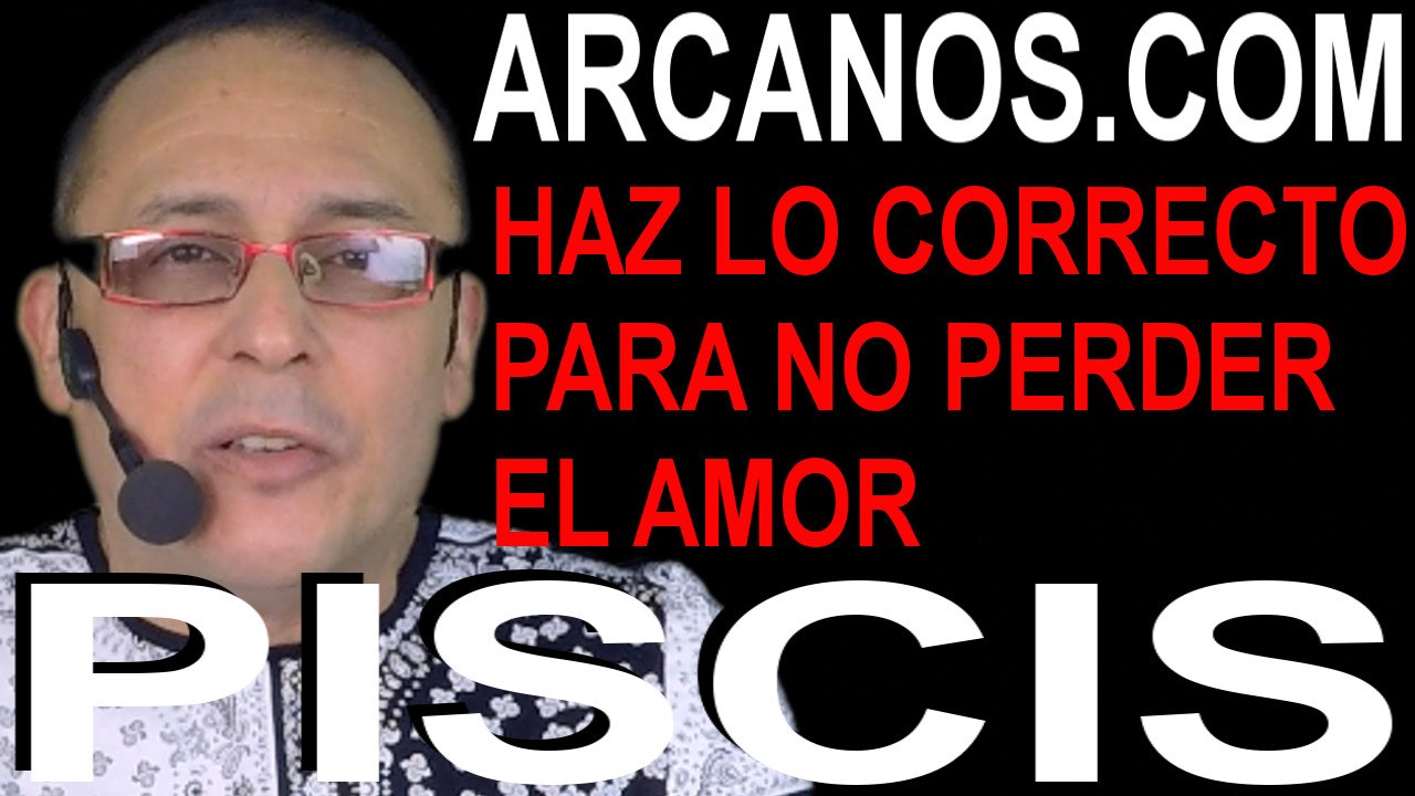 PISCIS, HAZ LO CORRECTO PARA NO PERDERLO TODO EN EL AMOR - Horóscopo ARCANOS.COM 6 al 12 de septiembre de 2020 - Semana 37