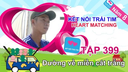 Đường về miền cát trắng | Kết Nối Trái Tim | Năm 8 | Tập 399 | 22/11/2016