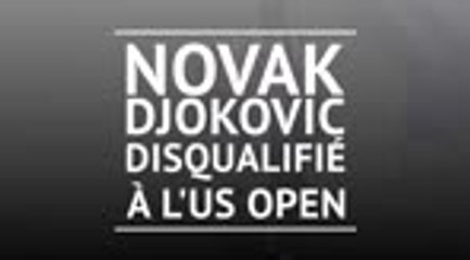 US Open - Novak Djokovic disqualifié du tournoi