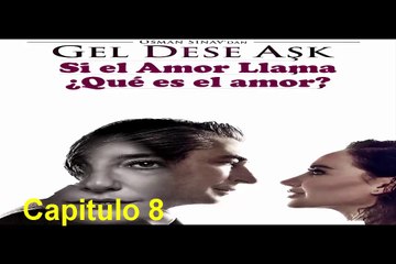 Si el Amor Llama (Que es el amor) Capitulo 8