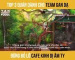 Bộ 3 quán cà phê không dành cho hội yếu tim tại Sài Gòn