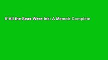 If All the Seas Were Ink: A Memoir Complete