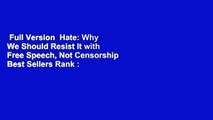 Full Version  Hate: Why We Should Resist It with Free Speech, Not Censorship  Best Sellers Rank :