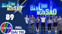 Bản lĩnh ngôi sao - Tập 89 FULL: Chí Thành, Kiều Oanh, Bi Max, Xuân Nghi, Anh Duy, Thái Bảo Trâm