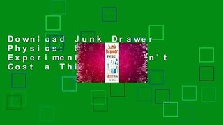 Download Junk Drawer Physics: 50 Awesome Experiments That Don't Cost a Thing online