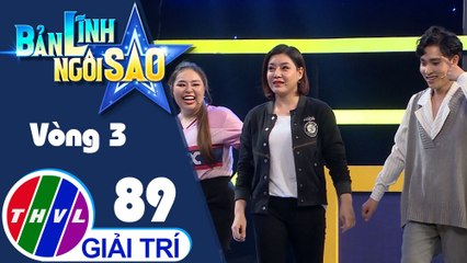 Bản lĩnh ngôi sao - Tập 89: Vòng 3 - Chinh phục đỉnh cao