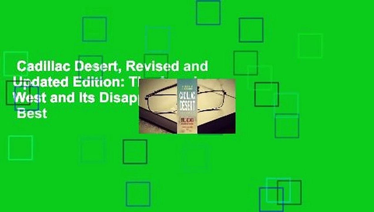 Cadillac Desert, Revised and Updated Edition: The American West and Its Disappearing Water  Best