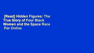 [Read] Hidden Figures: The True Story of Four Black Women and the Space Race  For Online