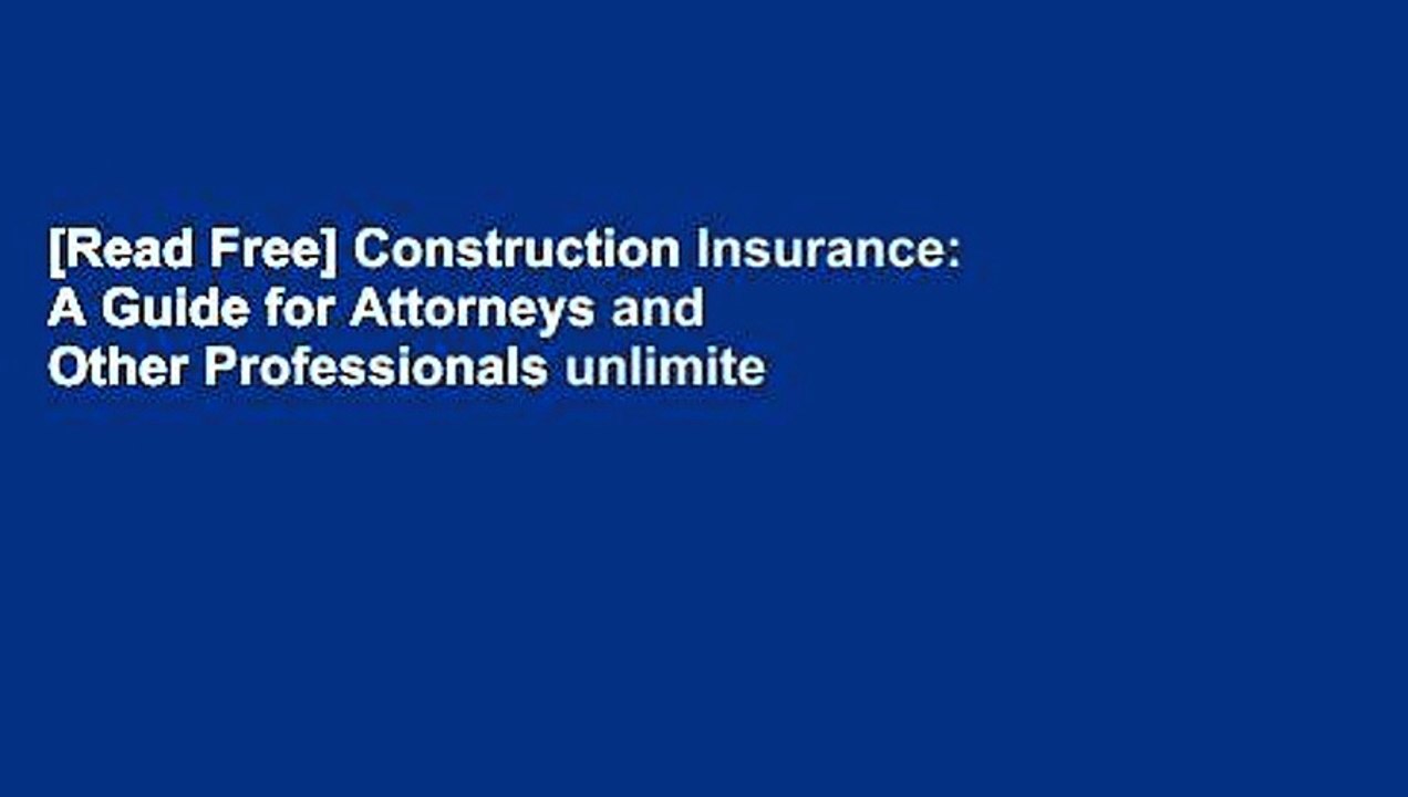 [Read Free] Construction Insurance: A Guide for Attorneys and Other Professionals unlimite