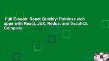 Full E-book  React Quickly: Painless web apps with React, JSX, Redux, and GraphQL Complete