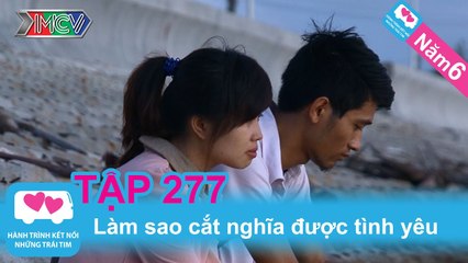 Làm sao cắt nghĩa được tình yêu? | LOVEBUS | Năm 6 | Tập 277 | 180314