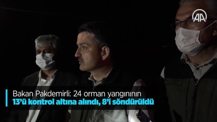 Bakan Pakdemirli: 24 orman yangınının 13'ü kontrol altına alındı, 8'i söndürüldü