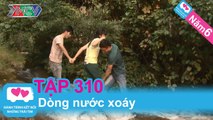 Dòng nước xoáy | LOVEBUS | Năm 6 | Tập 310 | 041114