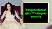 Kangana Ranaut gets 'Y' category security