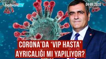 Corona'da VIP hasta ayrımcılığı mı yapılıyor? Dr. Ali Şeker anlatıyor.