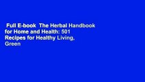 Full E-book  The Herbal Handbook for Home and Health: 501 Recipes for Healthy Living, Green
