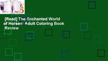 [Read] The Enchanted World of Horses: Adult Coloring Book  Review